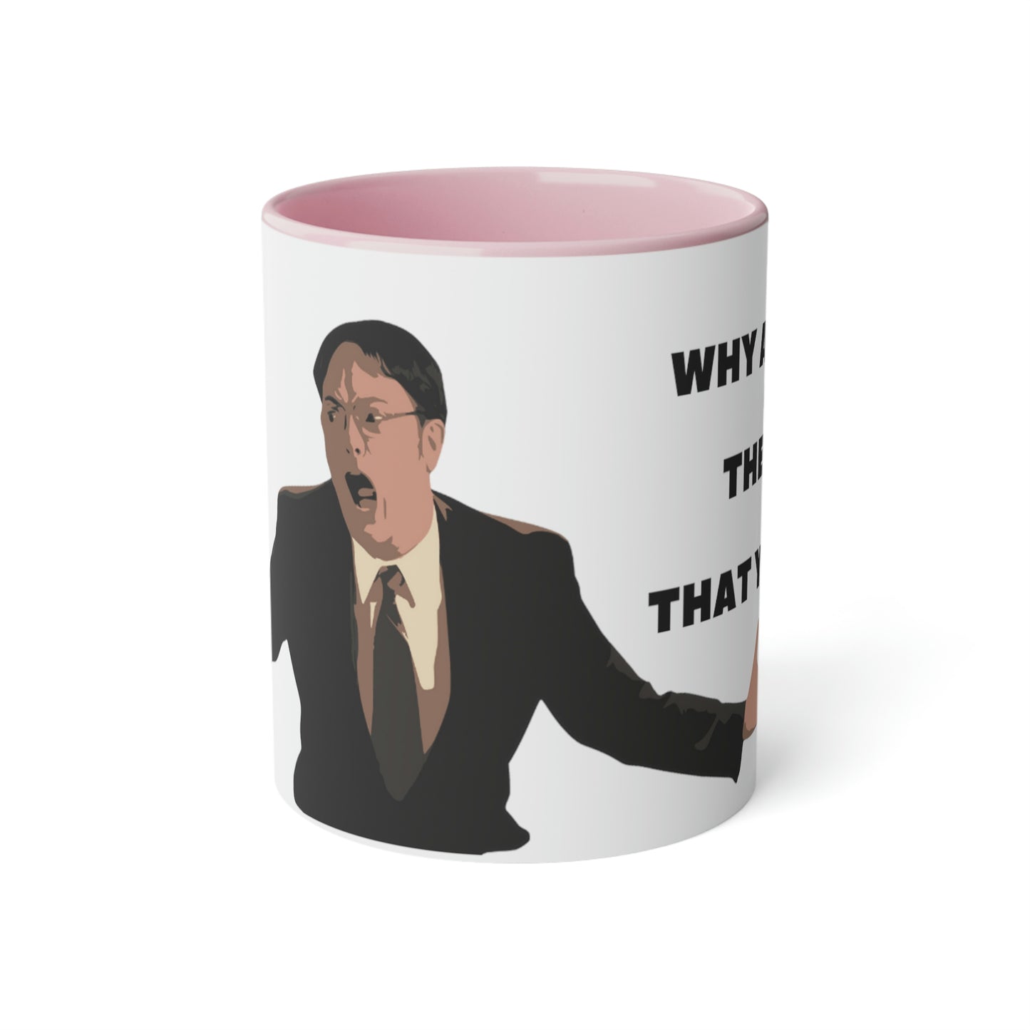 Meme Mug Dunder Mifflin workplace comedy - Why are you the way that you are?